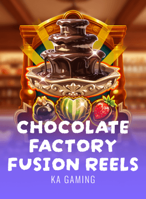 Chocolate Factory Fusion Reels