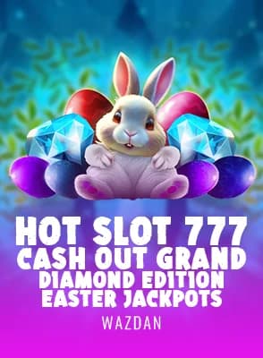 Hot Slot: 777 Cash Out Grand Diamond Edition Easter Jackpots