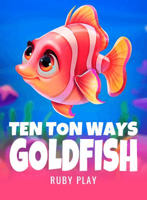 Ten Ton Ways Goldfish
