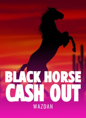 Black Horse Cash Out