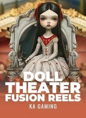Doll Theater Fusion Reels