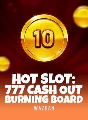 Hot Slot: 777 Cash Out Burning Board