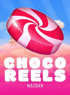Choco Reels™