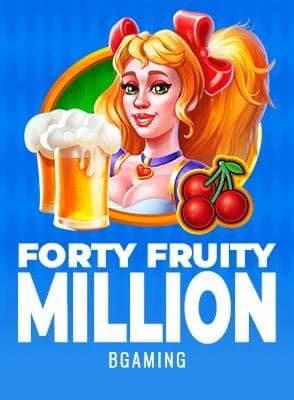 Forty Fruity Million