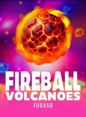 Fireball Volcanoes