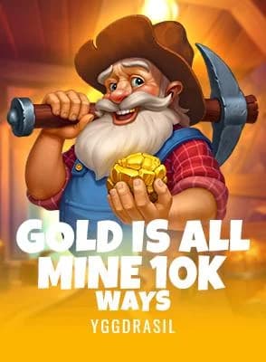 Gold Is All Mine 10K Ways